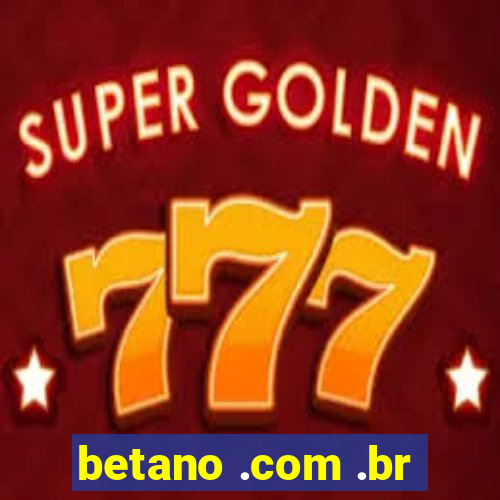 betano .com .br